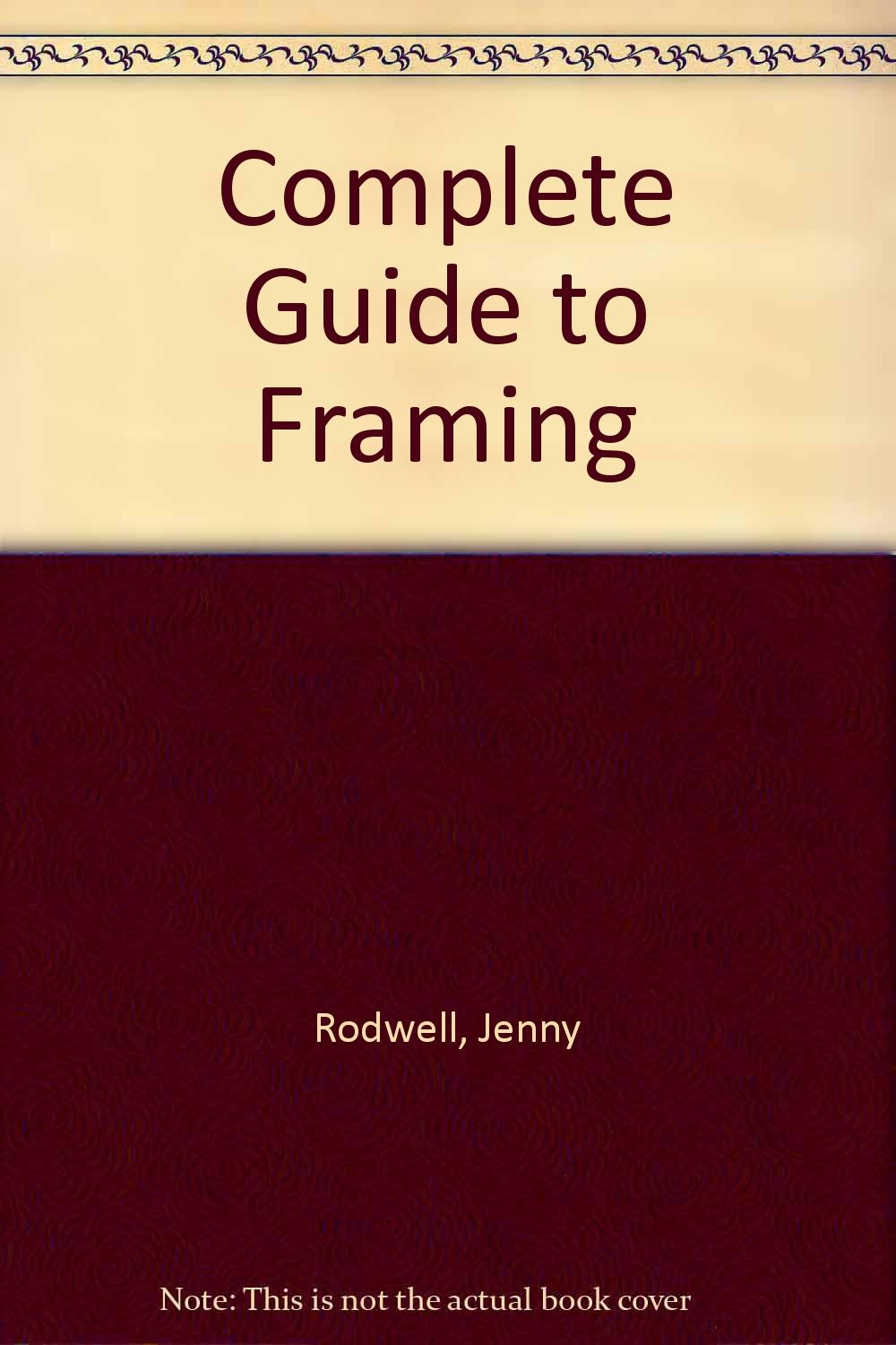 The Complete Guide to Framing: Techniques, Materials,Used