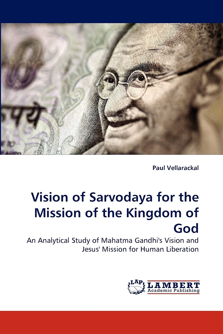 Vision of Sarvodaya for the Mission of the Kingdom of God: An Analytical Study of Mahatma Gandhi's Vision and Jesus' Mission for,Used