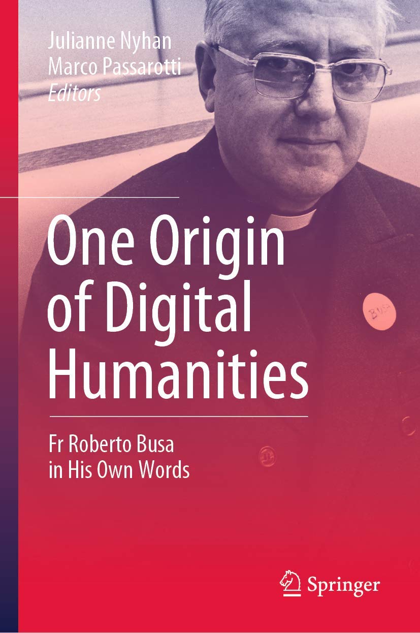 One Origin of Digital Humanities: Fr Roberto Busa in His Own Words,Used