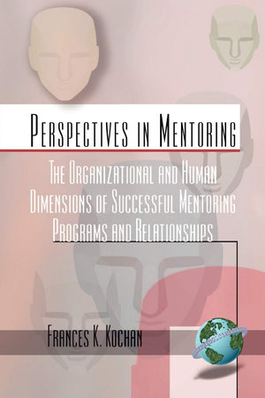 The Organizational and Human Dimensions of Successful Mentoring Programs and Relationships (Perspectives on Mentoring),Used
