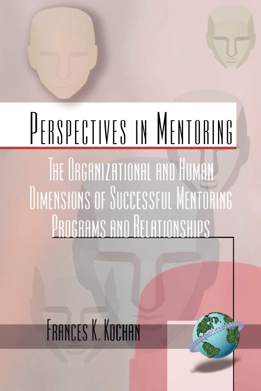 The Organizational and Human Dimensions of Successful Mentoring Programs and Relationships (Perspectives on Mentoring),Used