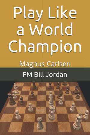 Play Like a World Champion: Magnus Carlsen,New