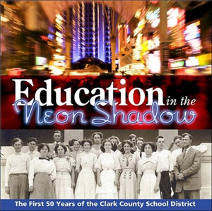 Education in the Neon Shadow: The First 50 Years of the Clark County School District,Used