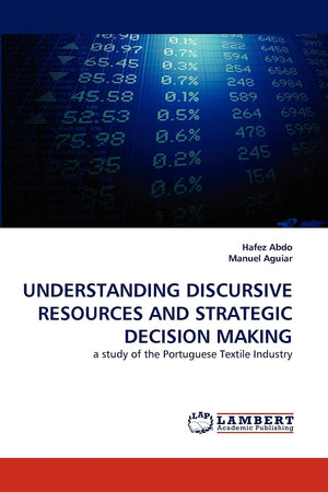 UNDERSTANDING DISCURSIVE RESOURCES AND STRATEGIC DECISION MAKING: a study of the Portuguese Textile Industry,Used