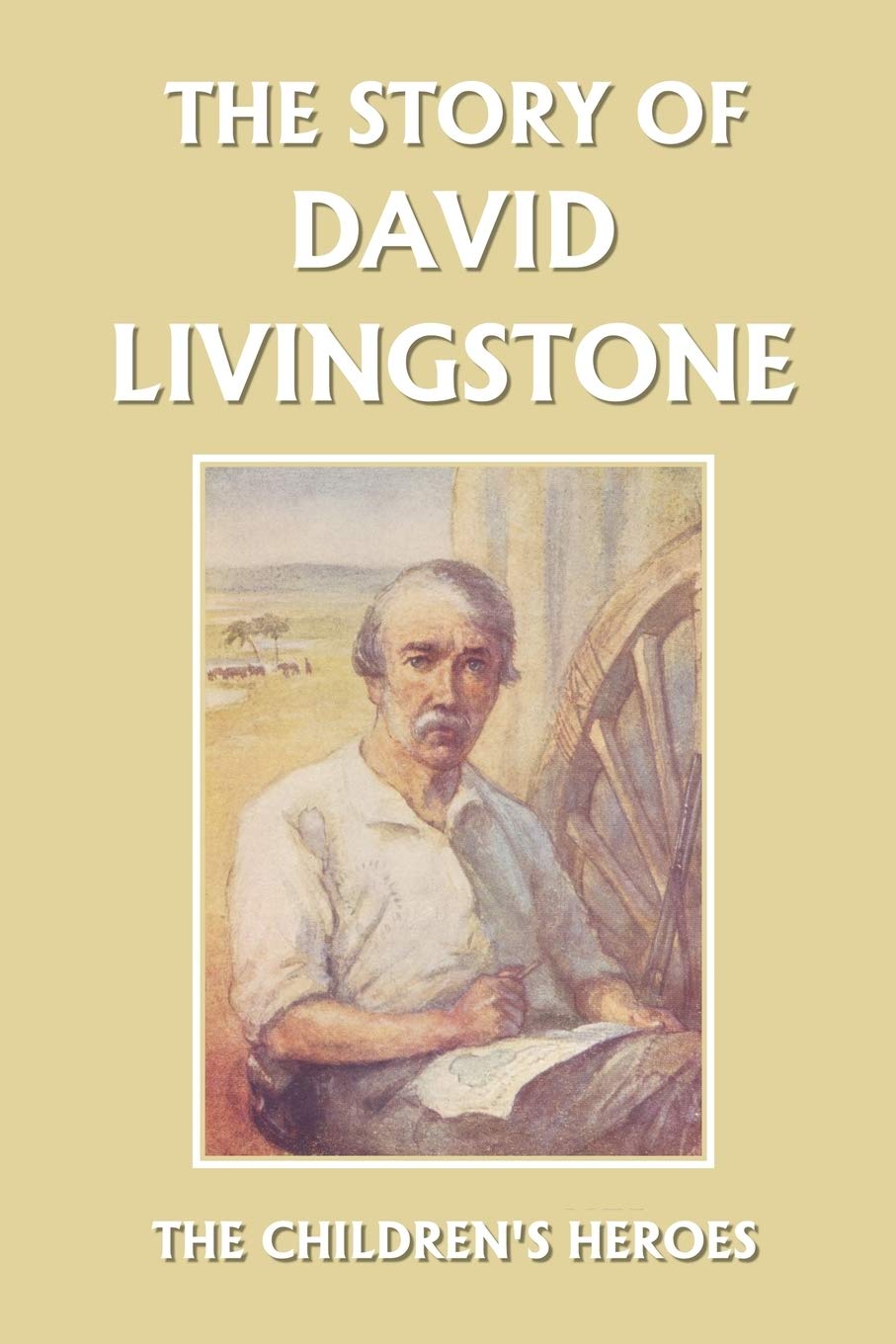 The Story of David Livingstone (Yesterday's Classics) (The Children's Heroes),Used