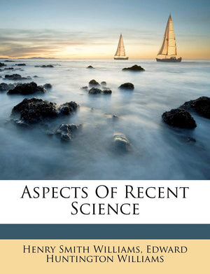 Aspects of Recent Science,New