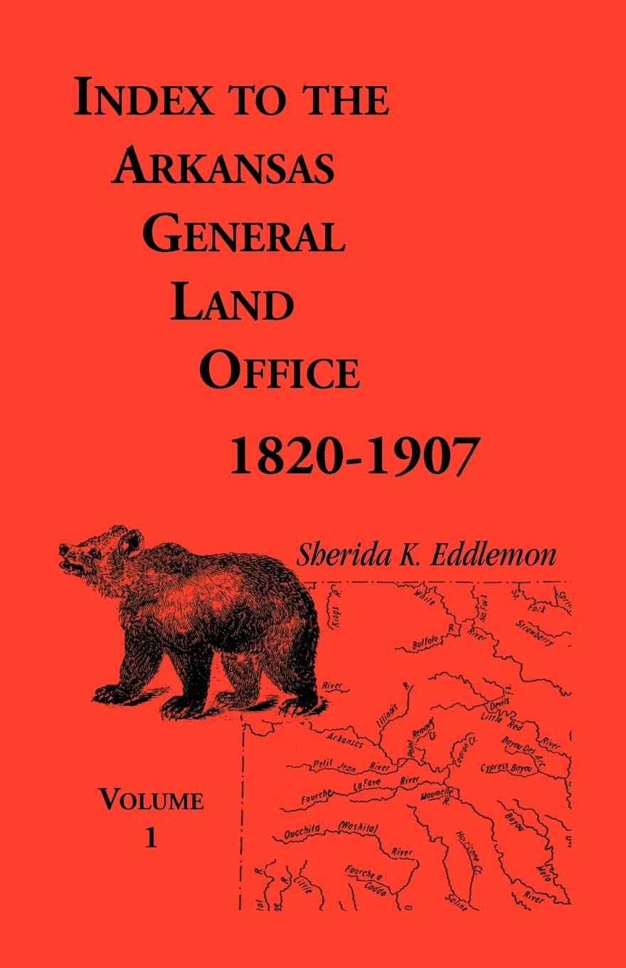 Index to the Arkansas General Land Office, 18201907, Vol. 1: Covering the Counties of Arkansas, Desha, Chicot, Jefferson, and P,Used