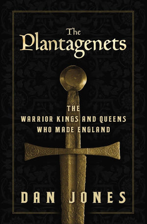The Plantagenets: The Warrior Kings And Queens Who Made England,New