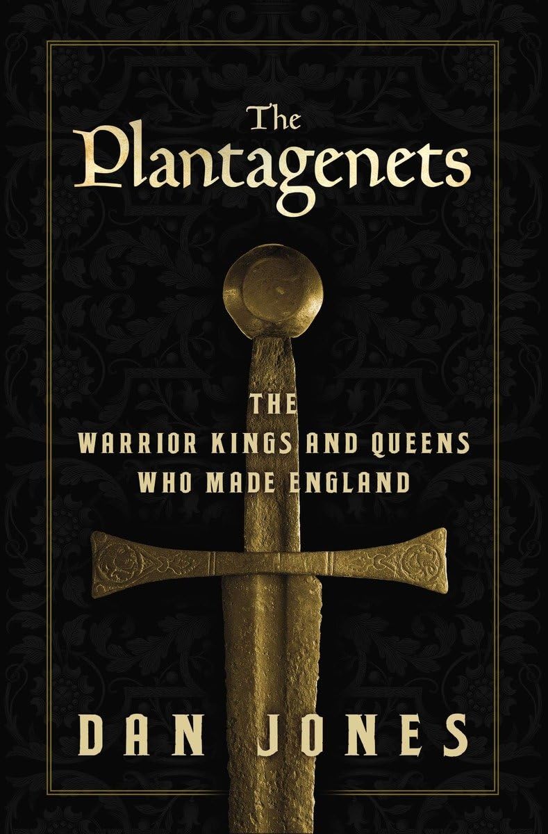 The Plantagenets: The Warrior Kings And Queens Who Made England,New
