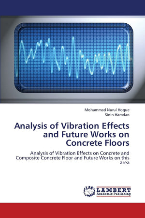 Analysis of Vibration Effects and Future Works on Concrete Floors: Analysis of Vibration Effects on Concrete and Composite Concr,Used