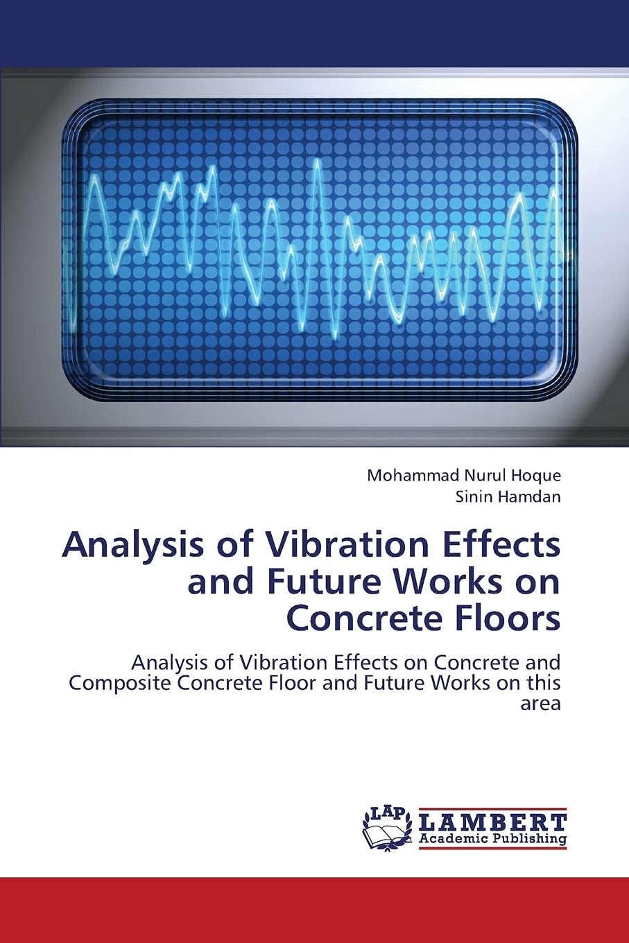 Analysis of Vibration Effects and Future Works on Concrete Floors: Analysis of Vibration Effects on Concrete and Composite Concr,Used