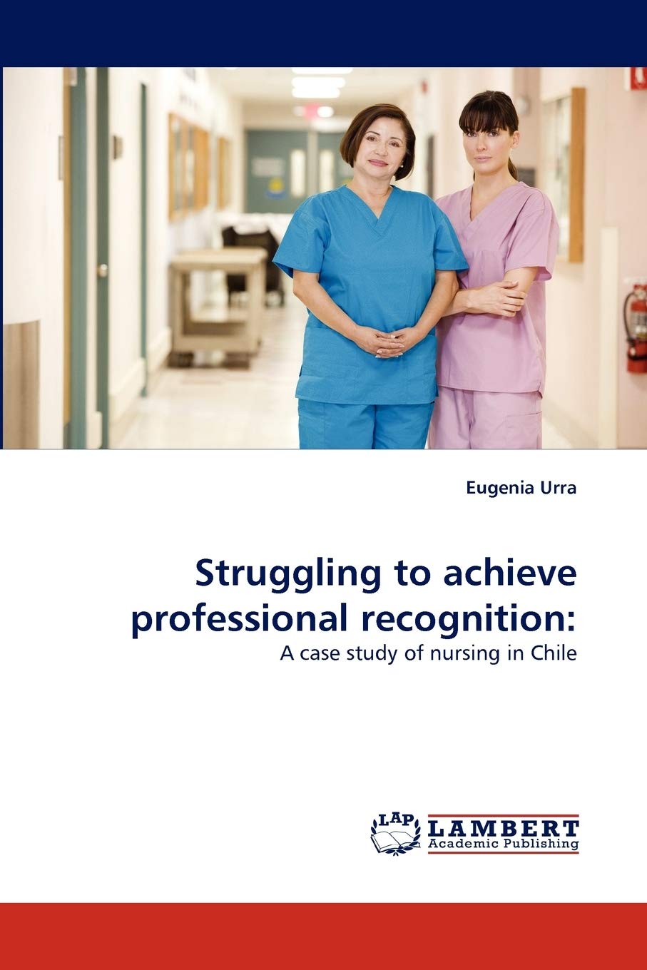 Struggling to achieve professional recognition:: A case study of nursing in Chile,Used