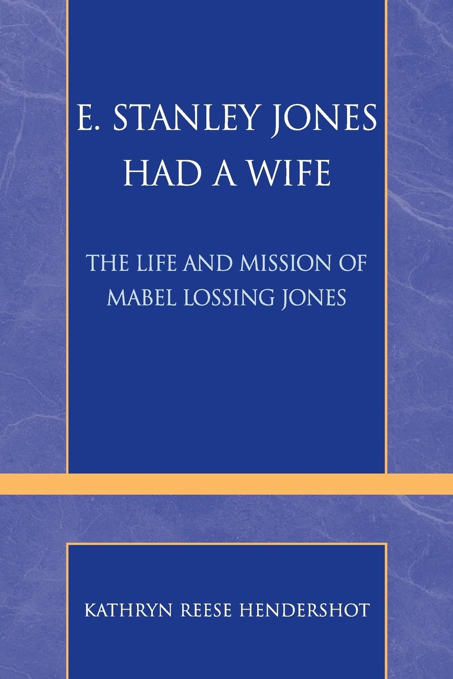E. Stanley Jones Had A Wife: The Life And Mission Of Mabel Lossing Jones (Pietist And Wesleyan Studies) (Pietist And Wesleyan St,Used
