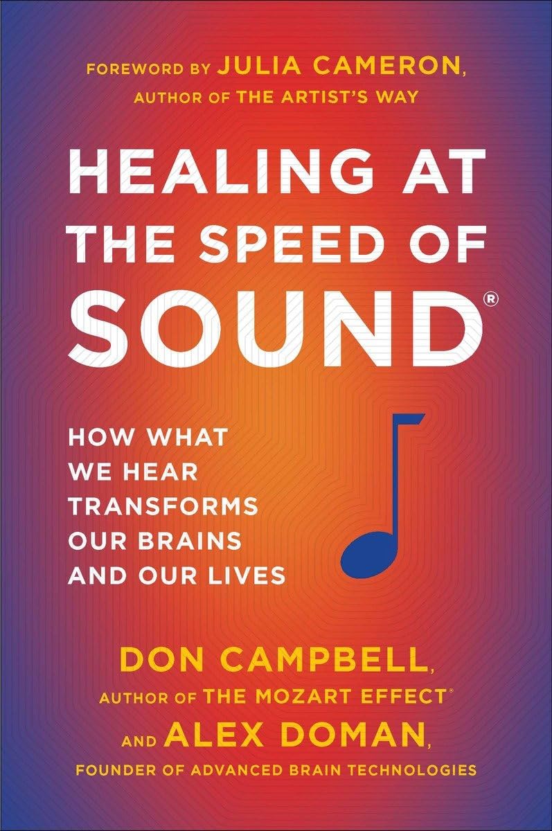 Healing at the Speed of Sound: How What We Hear Transforms Our Brains and Our Lives,Used
