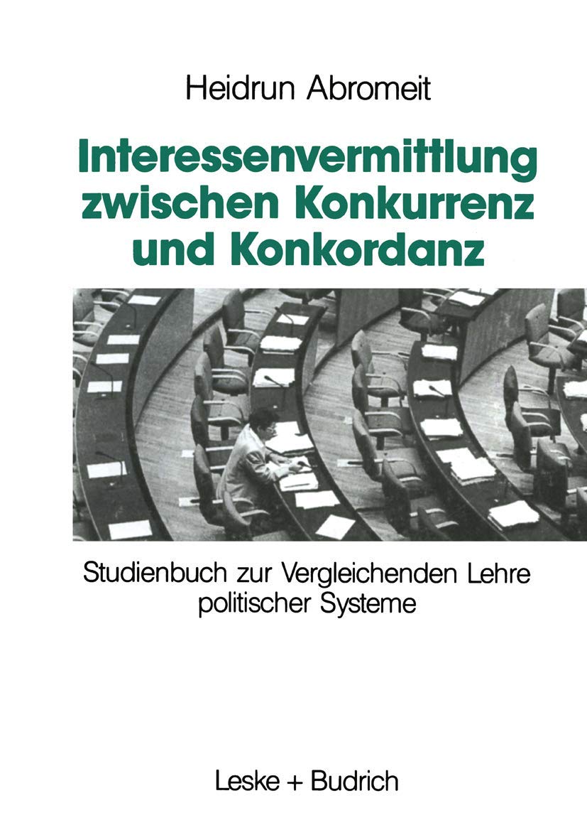 Interessenvermittlung zwischen Konkurrenz und Konkordanz: Studienbuch zur Vergleichenden Lehre politischer Systeme (German Editi,Used