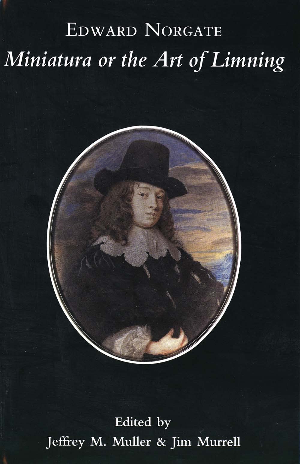 Edward Norgate: Miniatura or the Art of Limning (Paul Mellon Centre for Studies in British Art),Used