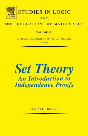 Set Theory An Introduction To Independence Proofs (Studies in Logic and the Foundations of Mathematics, Volume 102)