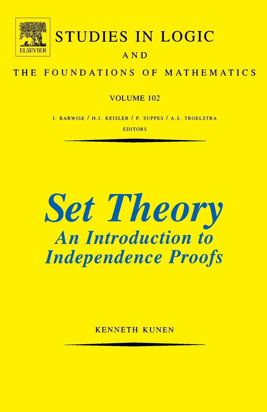 Set Theory An Introduction To Independence Proofs (Studies in Logic and the Foundations of Mathematics, Volume 102)