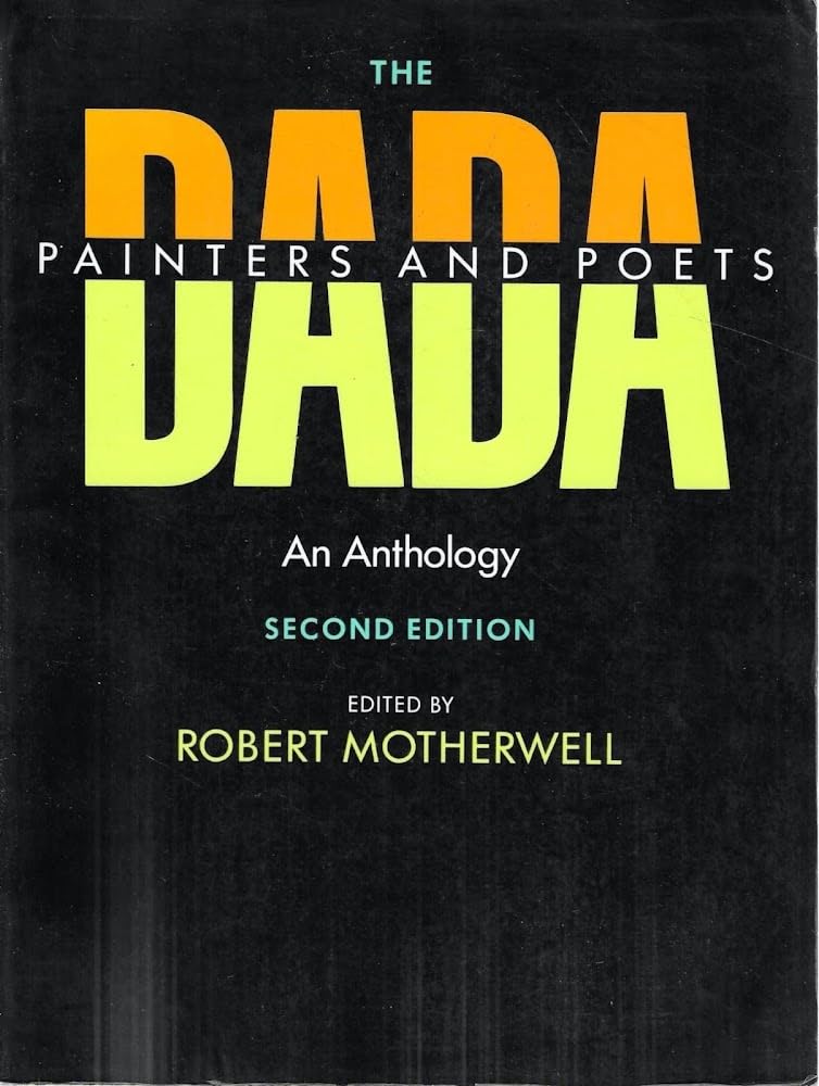 The Dada Painters And Poets: An Anthology, Second Edition (Paperbacks In Art History)