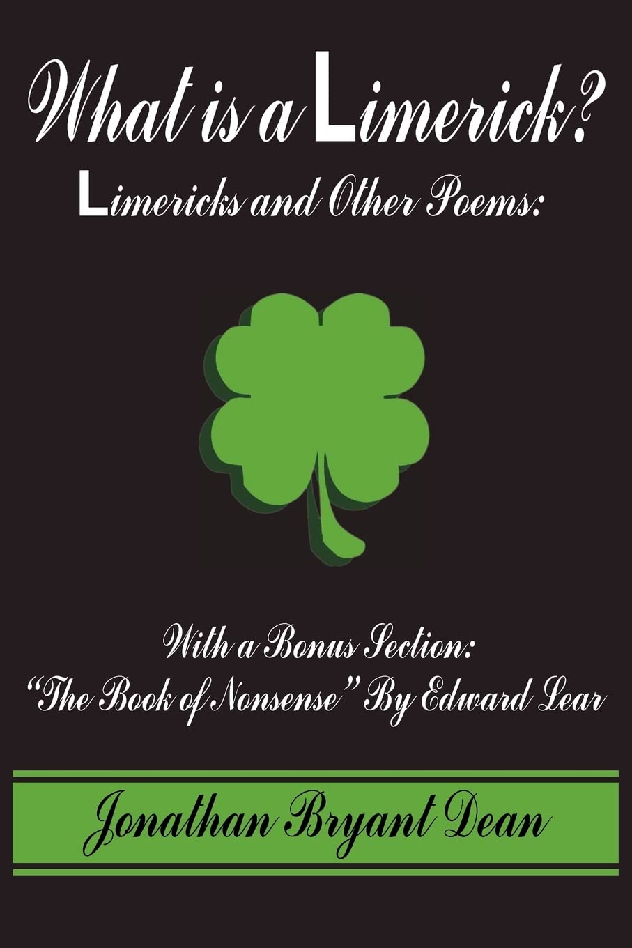What is a Limerick?: Limericks and Other Poems: With a Bonus Section: 'The Book of Nonsense' By Edward Lear,New