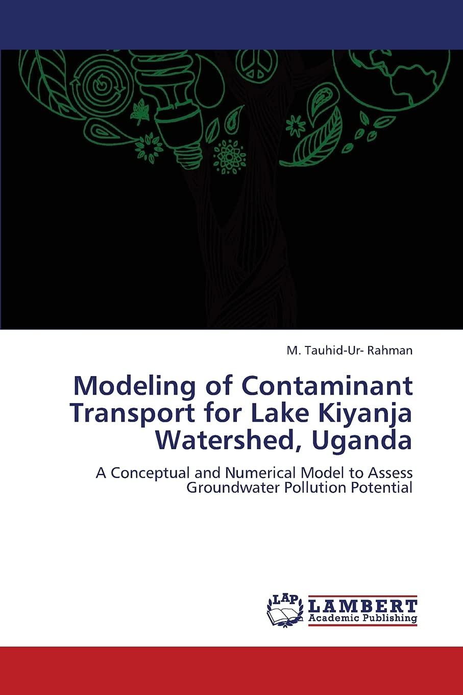 Modeling of Contaminant Transport for Lake Kiyanja Watershed, Uganda: A Conceptual and Numerical Model to Assess Groundwater Pol,Used