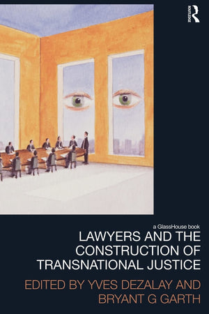 Lawyers and the Construction of Transnational Justice (Law, Development and Globalization),Used