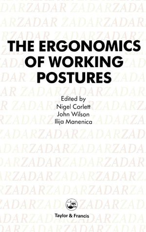 The Ergonomics Of Working Postures: Models, Methods And Cases: The Proceedings Of The First International Occupational Ergonomic,Used