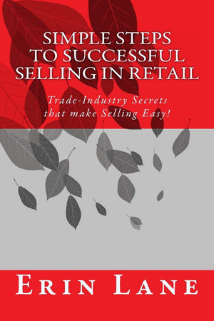 Simple Steps To Successful Selling In Retail: Tradeindustry Secrets That Make Selling Easy!,Used