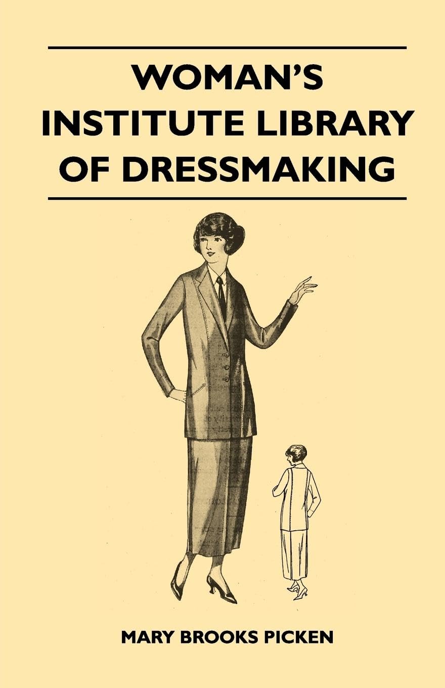 Woman'S Institute Library Of Dressmaking  Tailored Garments: Essentials Of Tailoring, Tailored Buttonholes, Buttons, And Trimmi,Used