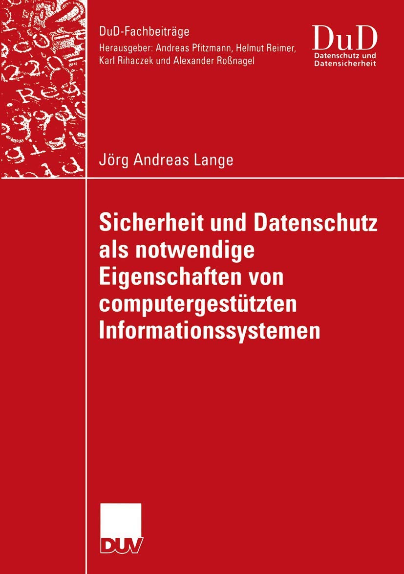 Sicherheit und Datenschutz als notwendige Eigenschaften von computergesttzten Informationssystemen: Ein integrierender Gestaltun,Used