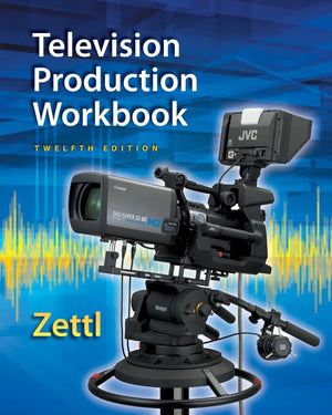 Zettl s Television Production Workbook, 12th (Broadcast and Production)