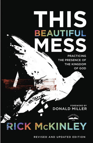 This Beautiful Mess: Practicing the Presence of the Kingdom of God,Used