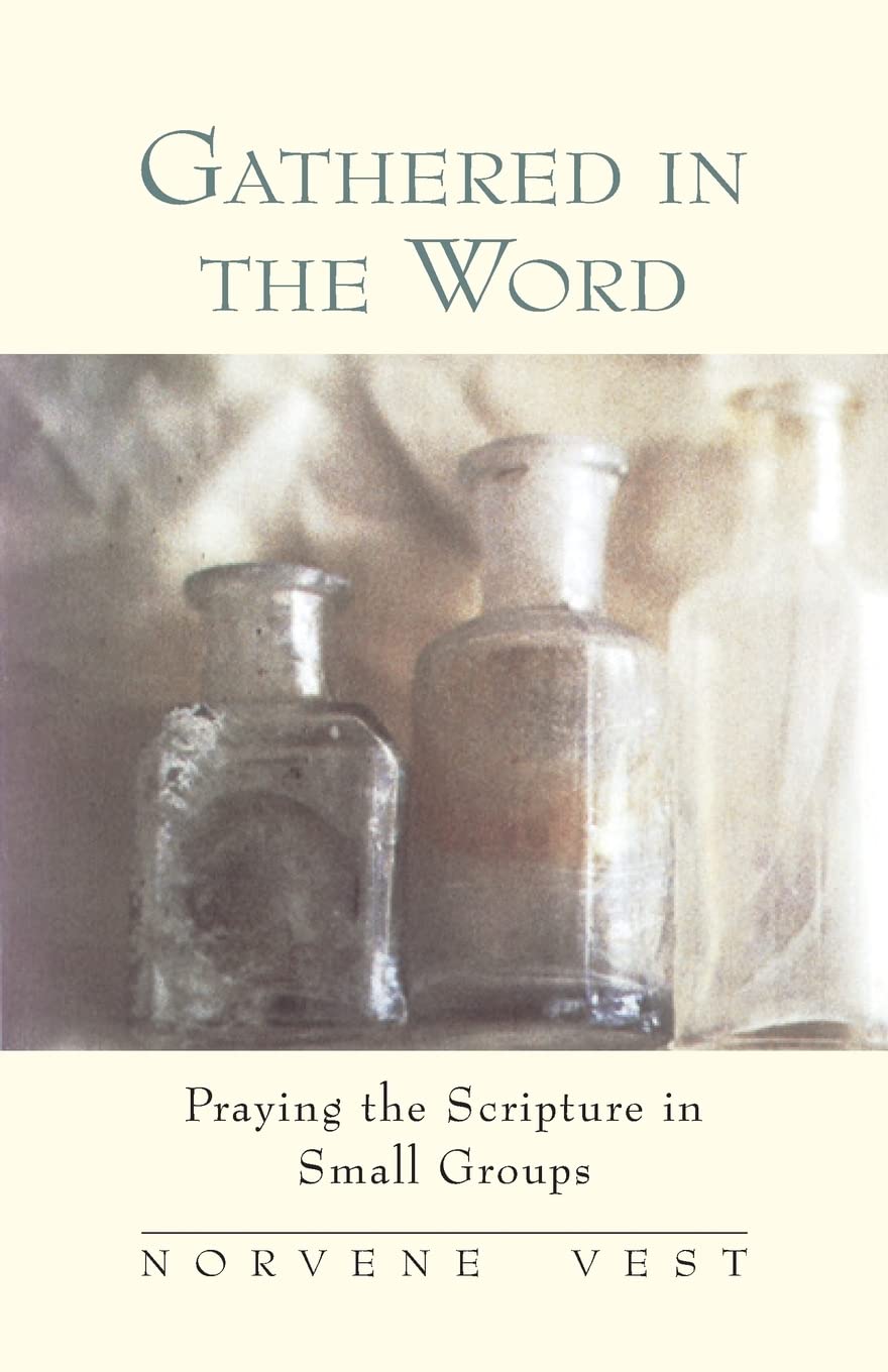 Gathered In The Word: Praying The Scripture In Small Groups (Pathways In Spiritual Growth),New