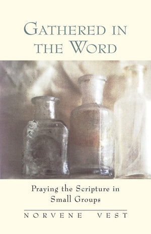 Gathered In The Word: Praying The Scripture In Small Groups (Pathways In Spiritual Growth),Used