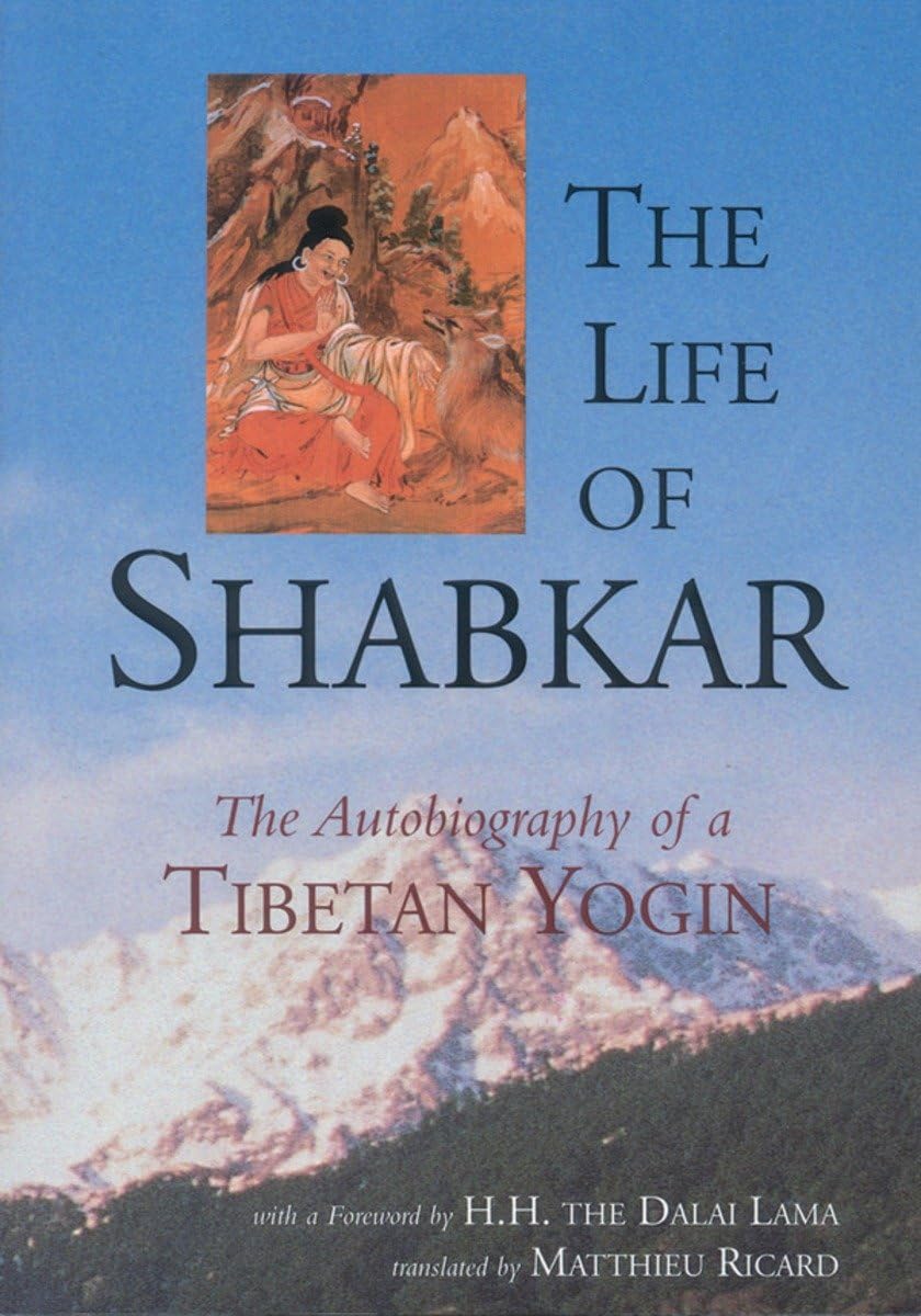The Life of Shabkar: The Autobiography of a Tibetan Yogin,New