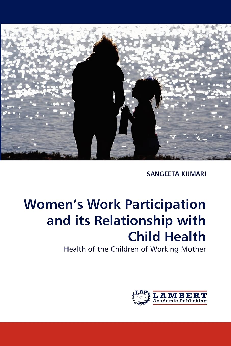 Women's Work Participation and its Relationship with Child Health: Health of the Children of Working Mother,Used
