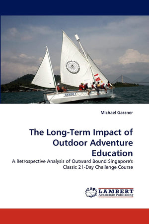 The LongTerm Impact of Outdoor Adventure Education: A Retrospective Analysis of Outward Bound Singapore's Classic 21Day Challe,Used