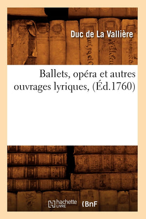 Ballets, Opra Et Autres Ouvrages Lyriques, (d.1760) (Arts) (French Edition),Used