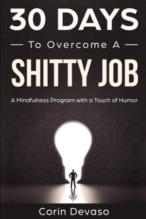 30 Days to Overcome a Shitty Job: A Mindfulness Program with a Touch of Humor (30DaysNow Mindfulness and Meditation Guide Book,Used