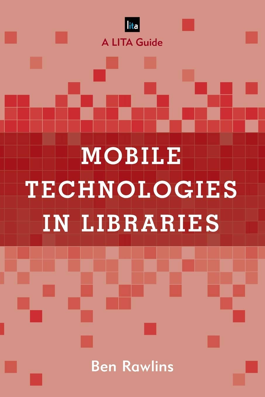 Mobile Technologies in Libraries: A LITA Guide (LITA Guides),Used