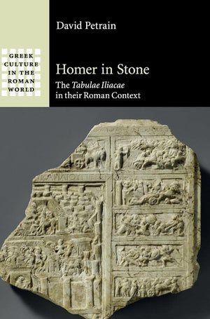 Homer in Stone: The Tabulae Iliacae in their Roman Context (Greek Culture in the Roman World),Used