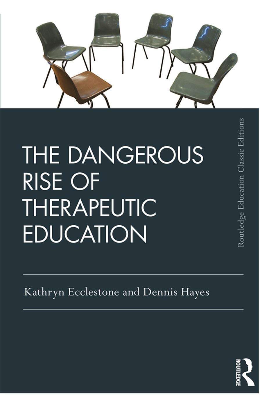 The Dangerous Rise of Therapeutic Education (Routledge Education Classic Edition),New