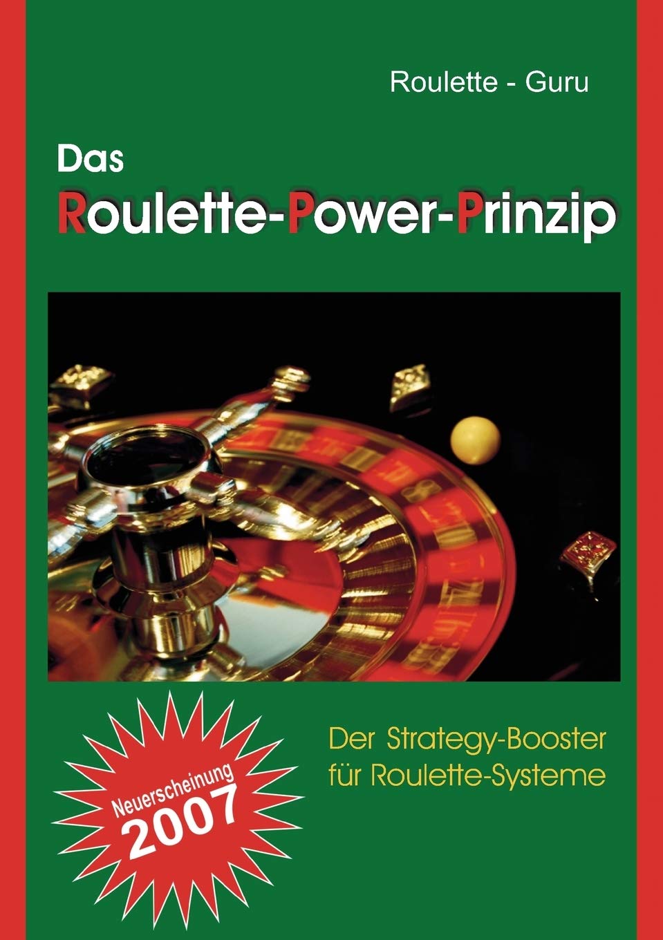 Das RoulettePowerPrinzip: Der StrategyBooster fr RouletteSysteme (German Edition),Used