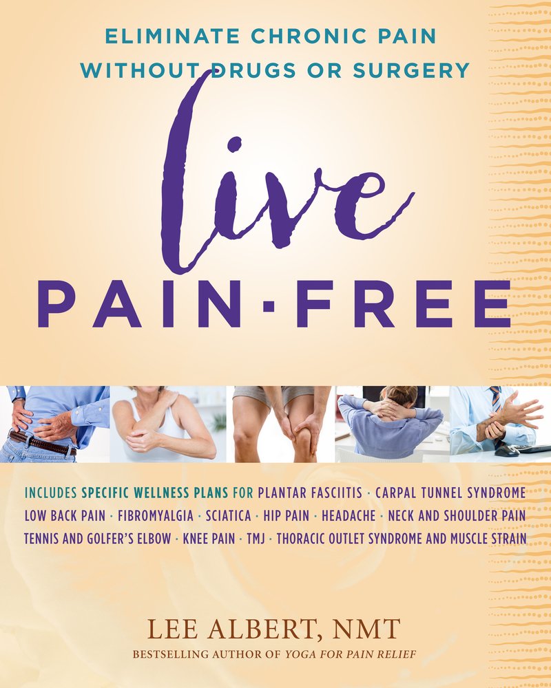 Live Painfree: Eliminate Chronic Pain Without Drugs Or Surgery