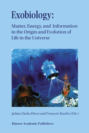 Exobiology: Matter, Energy, and Information in the Origin and Evolution of Life in the Universe: Proceedings of the Fifth Triest,Used