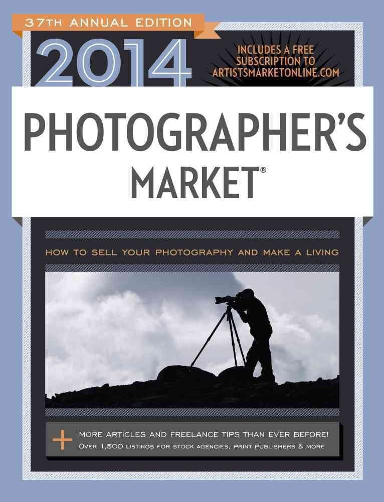 Photographer'S Market 2014: How To Sell Your Photography And Make A Living,Used