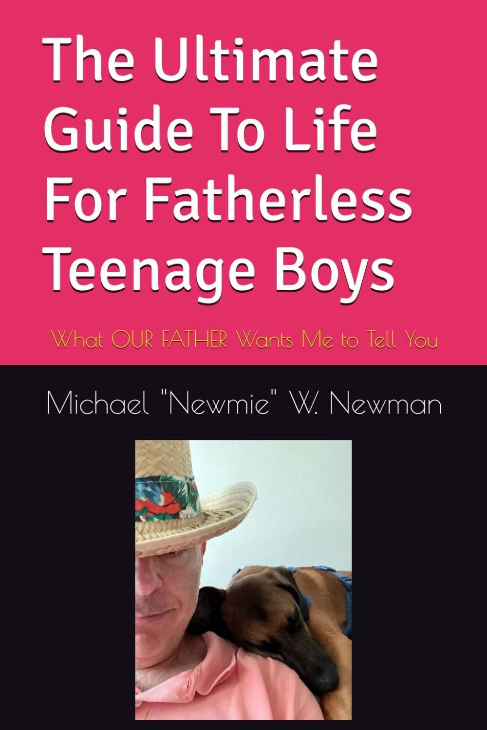 The Ultimate Guide To Life For Fatherless Teenage Boys: What OUR FATHER Wants Me to Tell You,Used