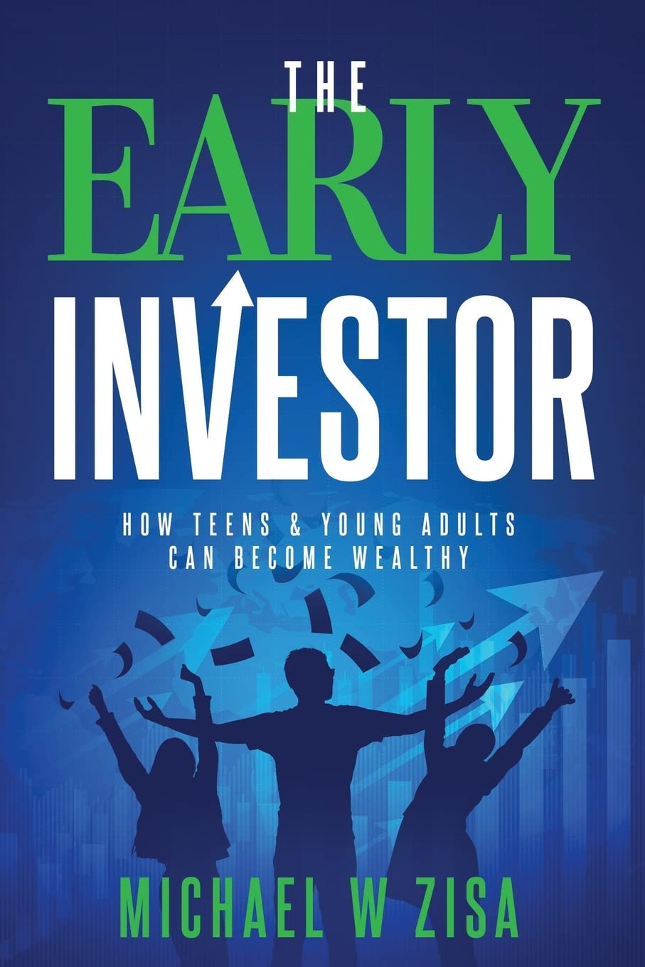 The Early Investor: How Teens & Young Adults Can Become Wealthy (Investing Fundamentals for Wealth Creation),Used