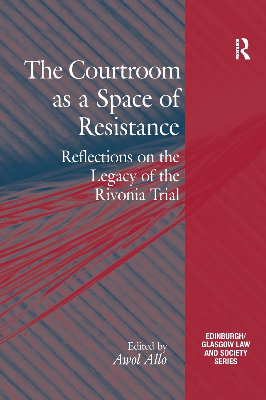 The Courtroom as a Space of Resistance: Reflections on the Legacy of the Rivonia Trial (Critical Studies in Jurisprudence),Used