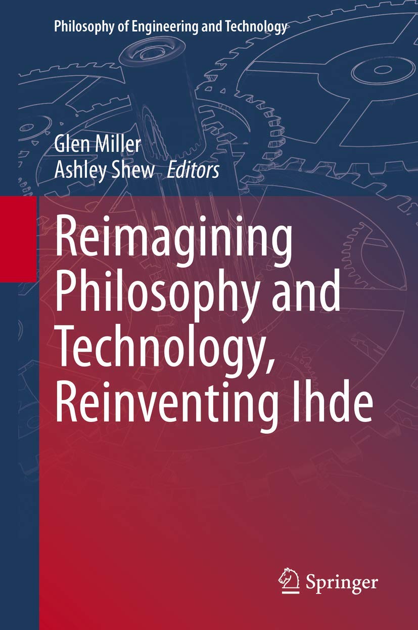 Reimagining Philosophy and Technology, Reinventing Ihde (Philosophy of Engineering and Technology, 33),Used